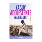 Ya soy adolescente, ¿y ahora qué?